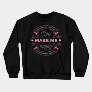 You make me happy Crewneck Sweatshirt